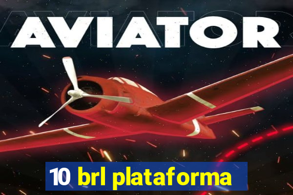 10 brl plataforma